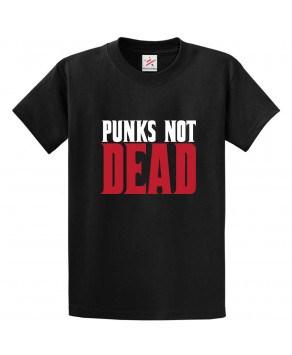 Punks Not Dead Funny Classic Unisex Kids and Adults T-Shirt